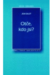 kniha Otče, kdo jsi? katecheze o Bohu Otci, Karmelitánské nakladatelství 1999