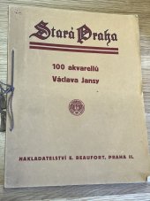 kniha Stará Praha 100 akvarelů Václava Jansy, E. Beuafort 1906