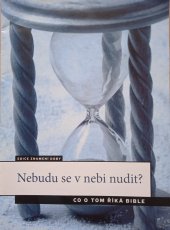 kniha Nebudu se v nebi nudit? co o tom říká Bible, Advent-Orion 2012