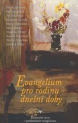 kniha Evangelium pro rodinu dnešní doby pastorační výzvy v podmínkách evangelizace : kolektivní monografie, Refugium 2014