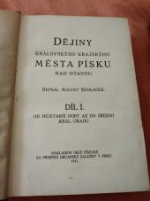 kniha Dějiny královského krajského města Písku nad Otavou. Díl I., - od nejstarší doby až do zřízení král. úřadu, Nákladem Obce písecké 1911