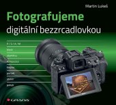 kniha Fotografujeme digitální bezzrcadlovkou, Grada 2022