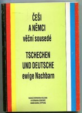 kniha Češi a Němci - věční sousedé [Mezinárodní seminář Němci a Češi - sousedé ve střední Evropě] = Tschechen und Deutsche ewige Nachbarn : [Das internationale Seminar Deutsche und Tschechen - Nachbarn in Mitteleuropa], Prago Media 1993