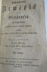 kniha Wsseobecný Zeměpis, neb, Geografia we třech djlech s welikau rytinau a dwěma mapama, zwlásstě pro včitele y čekance sskolnj a mládež wlastenskau, K. Šádek 1822