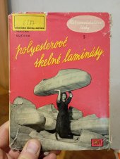 kniha Polyesterové skelné lamináty Určeno pro chemiky v prům. plastických hmot a pro techniky a konstruktéry nejrůznějších prům. oborů, SNTL 1959