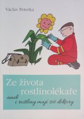 kniha Ze života rostlinolékaře aneb i rostliny mají své doktory, Česká společnost rostlinolékařská 2021