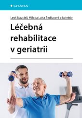 kniha Léčebná rehabilitace v geriatrii, Grada Publishing a.s. 2023