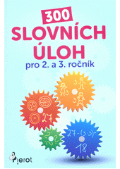 kniha 300 slovních uloh Pro 2. a 3.ročnik, Pierot 2019