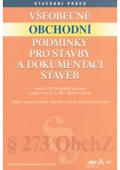 kniha Všeobecné obchodní podmínky pro stavby a dokumentaci staveb podle § 273 obchodního zákoníku vypracované S.I.A. ČR - Radou výstavby, ABF 2003