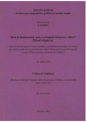 kniha Jaká je budoucnost eura a evropské integrace vůbec? Pokud nějaká je (jaká je správná pozice České republiky k problémům v eurozóně? Lavírovat jako Nečas anebo říci jasné slovo jako Tusk? Máme poskytnout 90 mld. Kč z rezerv ČNB na pomoc eurozóně skrze MMF?) : 26. ledna 2012 ; Církevní restituce : (restituce nebo dar? Majet, Fontes Rerum 2012