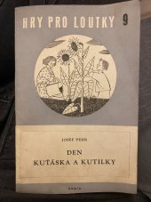 kniha Den Kuťáska a Kutilky Maňásková hra pro mládež předškolního věku, Orbis 1956