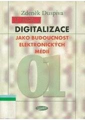 kniha Digitalizace jako budoucnost elektronických médií, Votobia 2004