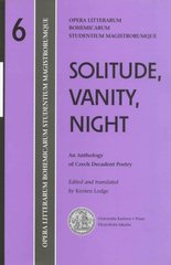 kniha Solitude, vanity, night an anthology of Czech decadent poetry, Univerzita Karlova, Filozofická fakulta, Ústav české literatury a literární vědy 2008