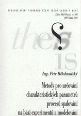 kniha Metody pro určování charakteristických parametrů procesů spalování na bázi experimentů a modelování = Methods for determination of characteristic parameters of combustion on the basis of experiments and modeling : zkrácená verze Ph.D. Thesis, Vysoké učení technické v Brně 2010