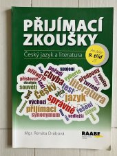 kniha Přijímací zkoušky - Český jazyk a literatura Pro žáky 9. tříd ZŠ, RAABE 2019