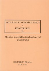 kniha Zkoušení stavebních hmot a konstrukcí. II., - Zkoušky materiálů, stavebních prvků a konstrukcí, Sekurkon 1999