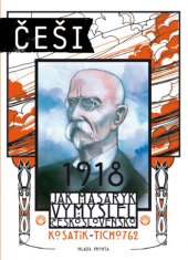kniha Češi 1918 Jak Masaryk vymyslel Československo, Mladá fronta 2013