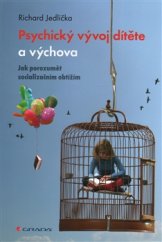 kniha Psychický vývoj dítěte a výchova, Grada 2017