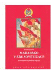 kniha Maďarsko v éře sovětizace mezinárodní a politické aspekty, Albis international 2008