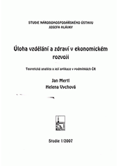 kniha Úloha vzdělání a zdraví v ekonomickém rozvoji teoretická analýza a její aplikace v podmínkách ČR, Národohospodářský ústav Josefa Hlávky 2007