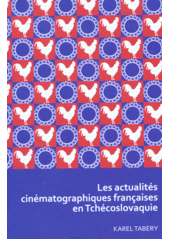 kniha Les actualités cinématographiques françaises en Tchécoslovaquie , Universitas Ostraviensis, Facultas Philosophica 2012