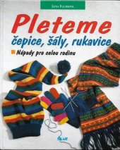 kniha Pleteme čepice, šály, rukavice nápady pro celou rodinu, Ikar 1997