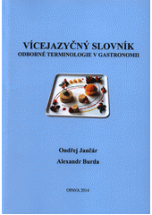 kniha Vícejazyčný slovník odborné terminologie v gastronomii, Slezská universita v Opavě 2014