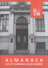 kniha Almanach 110 let Gymnázia Velké Meziříčí, Gymnázium Velké Meziříčí ve spolupráci se Sdružením rodičů při Gymnáziu ve Velkém Meziříčí 2009