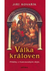 kniha Válka královen příběhy z francouzských dějin, MOBA 2007