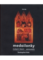 kniha Medailonky českých lékařů - spisovatelů, Triton 2006