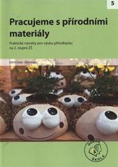kniha Pracujeme s přírodními materiály [praktické náměty pro výuku přírodopisu na 2. stupni ZŠ, Raabe 