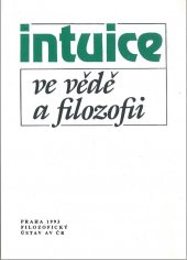 kniha Intuice ve vědě a filozofii sborník příspěvků, Akademie věd ČR, Filozofický ústav 1993