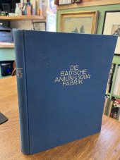 kniha Die Badische Anilin- & Soda-Fabrik Bádenská továrna na anilin a sodu,  S.l. : s.n. 1923