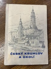 kniha Český Krumlov a okolí [Turistický průvodce : S plánem města, mapou okolí, nákresem rozhledu s Kleti a obrazovou přílohou], Odbor Klubu československých turistů 1946