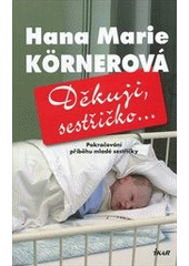 kniha Děkuji, sestřičko-- pokračování příběhu mladé sestřičky, Ikar 2012