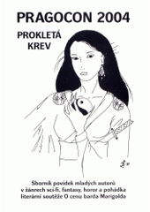 kniha Pragocon 2004 Prokletá krev : sborník povídek mladých autorů v žánrech sci-fi, fantasy, horor a pohádka literární soutěže O cenu barda Marigolda, L. Kovář - Gumruch DTP 2004