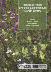 kniha Praktická příručka pro ekologickou obnovu travních porostů, ZO ČSOP Bílé Karpaty ve spolupráci se společností OSEVA PRO, Výzkumná stanice travinářská Rožnov - Zubří 2012