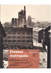 kniha Zrození metropole Ostrava ve fotografiích padesátých a šedesátých let 20. století , FotoD 2023