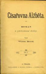 kniha Císařovna Alžběta 1. Román z přítomné doby, Alois Hynek 1899