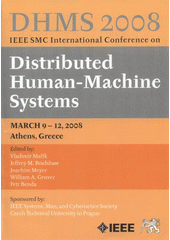 kniha DHMS 2008 IEEE SMC International Conference on Distributed Human-Machine Systems : proceedings : March 9-12, 2008, Athens, Greece, Czech Technical University 2008