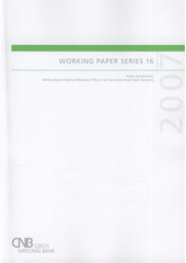 kniha Welfare-based optimal monetary policy in a two-sector small open economy, Czech National Bank, Economic Research Department 2007