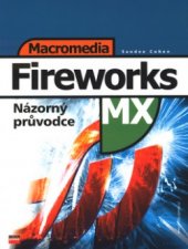 kniha Macromedia Fireworks MX názorný průvodce, CPress 2003