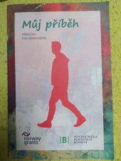 kniha Můj příběh Příručka pro nemocného, Psychiatrická nemocnice Bohnice 2016