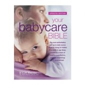 kniha Your babycare bible The most authoritative and up-to-date source book on caring for babies from birth to age three, created by a team of experts in paediatrics, nutrition, psychology and development, Carroll & Brown 2009