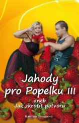 kniha Jahody pro Popelku III aneb Jak zkrotit potvoru, Repronis 2013
