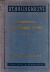 kniha Technologie strojírenské výroby. Díl 5, - Tepelné zpracování kovů, Průmyslové vydavatelství 1952