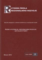 kniha Řízení a potenciál regionálního rozvoje - aktuální otázky sborník příspěvků z vědecké konference s mezinárodní účastí : Liberec, 2. března 2010, Vysoká škola regionálního rozvoje 2010