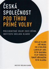 kniha Česká společnost pod tíhou přímé volby prezidentské volby 2023 očima Institutu Václava Klause, Institut Václava Klause 2023