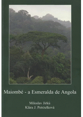 kniha Maiombé - a Esmeralda de Angola, Ústav biologie obratlovců Akademie věd ČR 2008