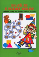 kniha Pojď si s námi hrát zábavné úkoly pro předškoláky a školáky, Delta 2004